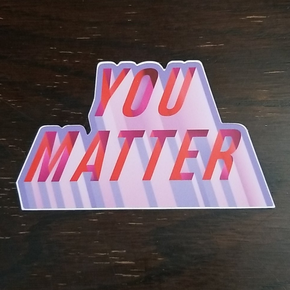 Sticker: You Matter - 3.5"